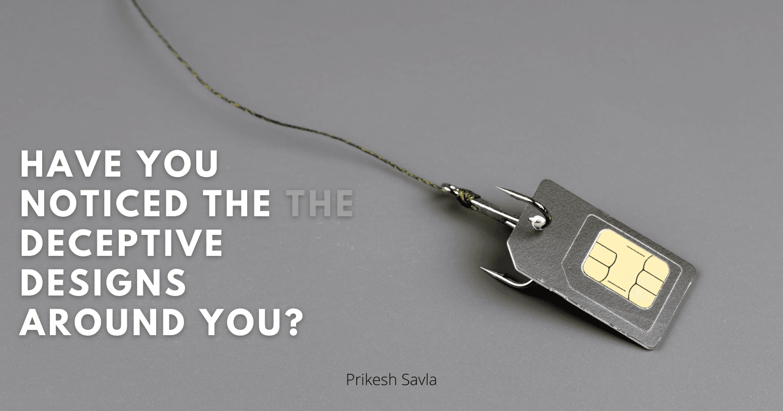 Have you noticed the Deceptive Designs around you?